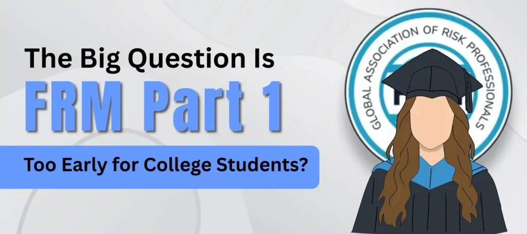 The-Big-Question-Is-FRM-Part-1-Too-Early-for-College-Students