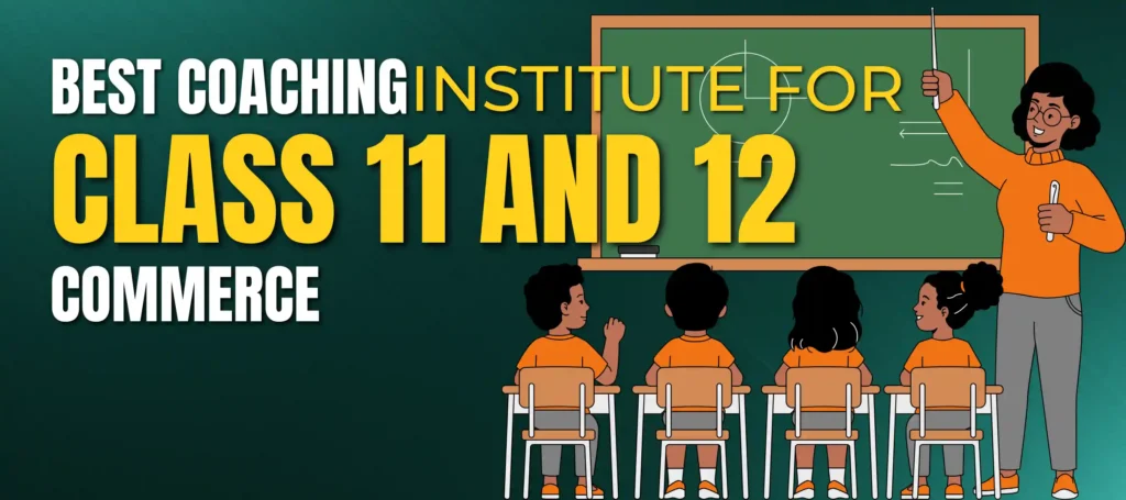Best-Coaching-Institute-for-Class-11-and-12-Commerce