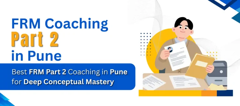 FRM Coaching Part 2 in Pune – Best FRM Part 2 Coaching in Pune for Deep Conceptual Mastery